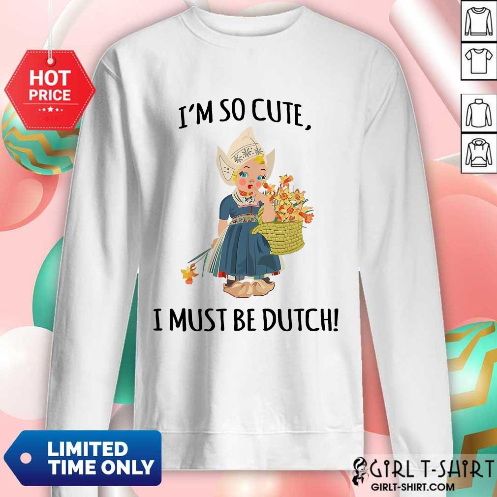 Enthusiastic Im So Cute I Must Be Dutch Shirt - Image 4