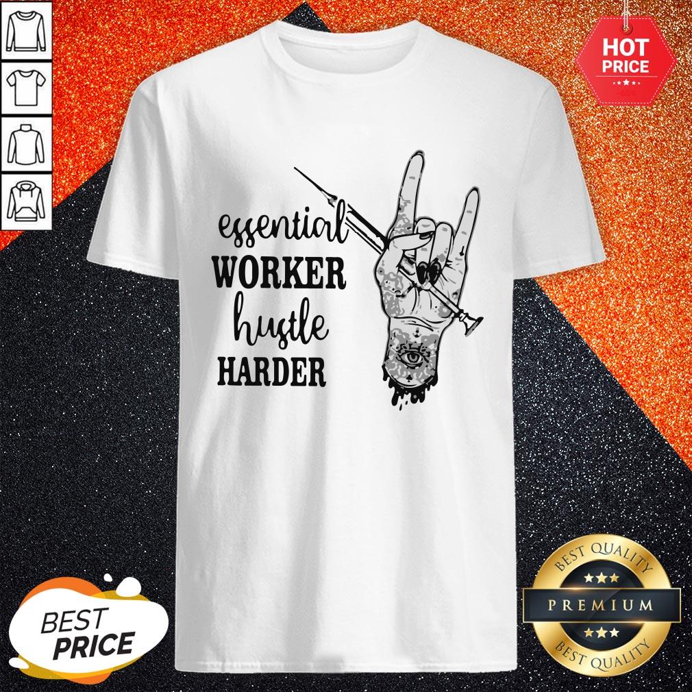 Essential Worker Hustle Harder Shirt