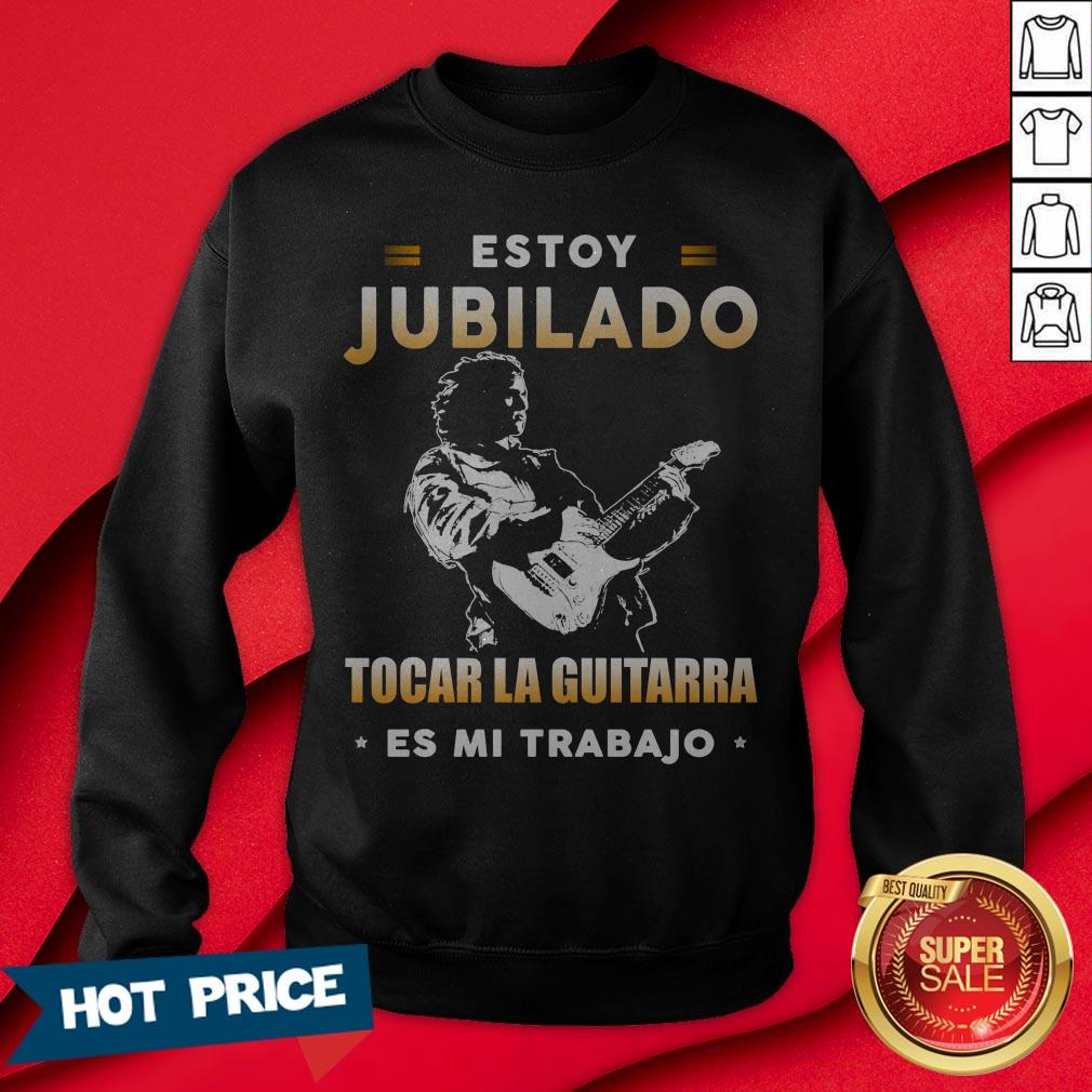 Estoy Jubilado Tocar La Guitarra Es Mi Trabajo Shirt - Image 4