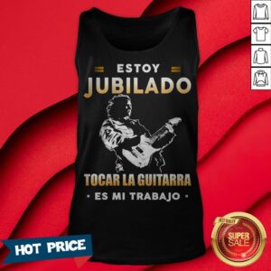 Alternative view of Estoy Jubilado Tocar La Guitarra Es Mi Trabajo Shirt
