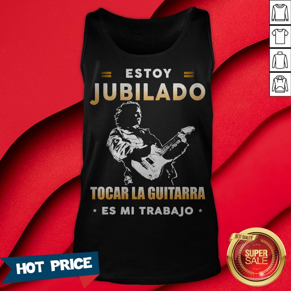 Estoy Jubilado Tocar La Guitarra Es Mi Trabajo Shirt - Image 2