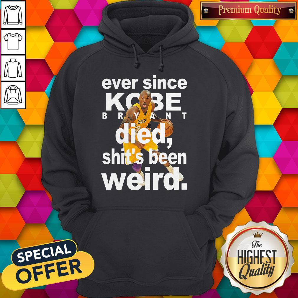 Ever Since Kobe Bryant Died Shit’s Been Weird Shirt - Image 5