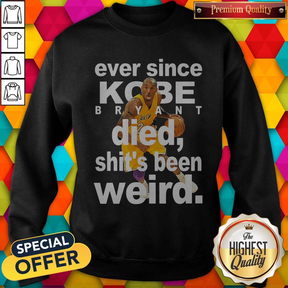 Ever Since Kobe Bryant Died Shit’s Been Weird Shirt - Image 4