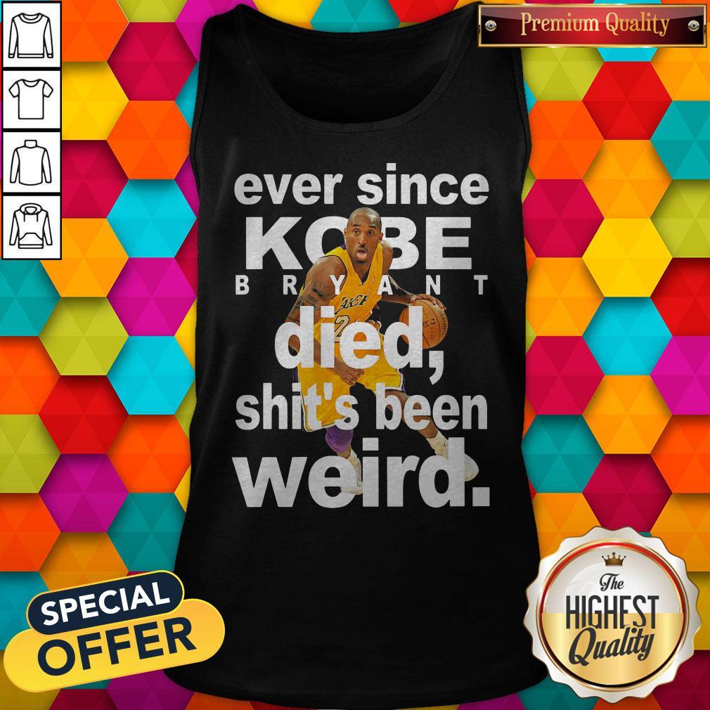 Ever Since Kobe Bryant Died Shit’s Been Weird Shirt - Image 2