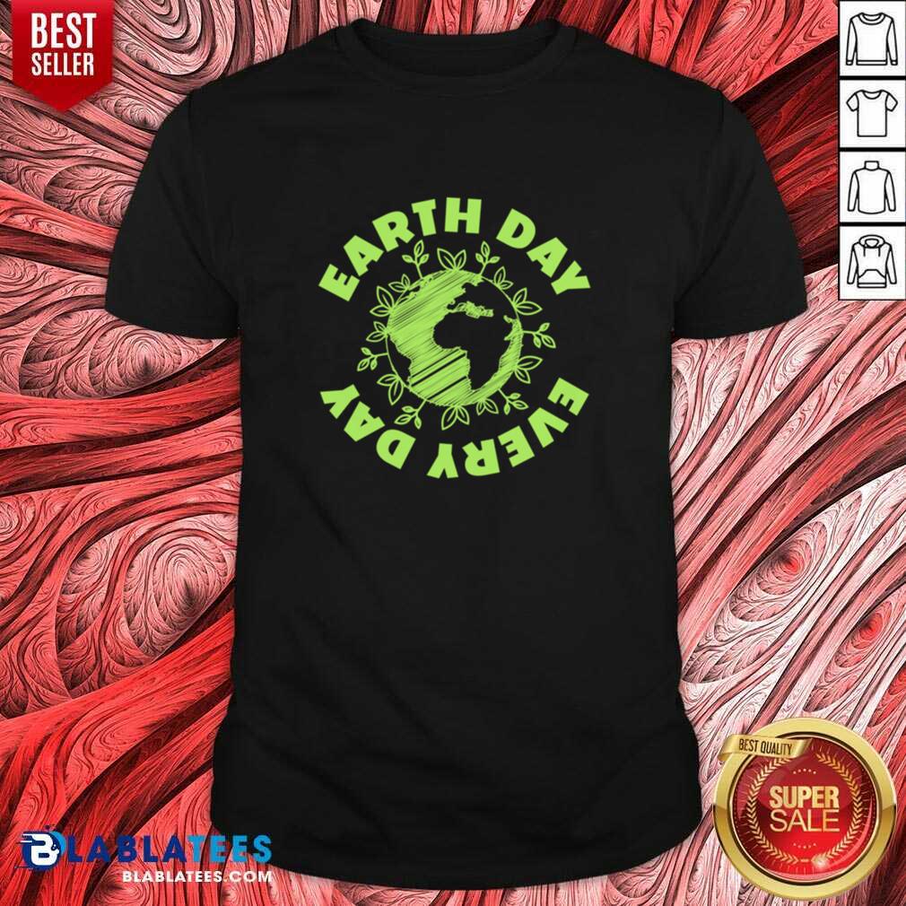 Every Day Environmental Protection Shirt