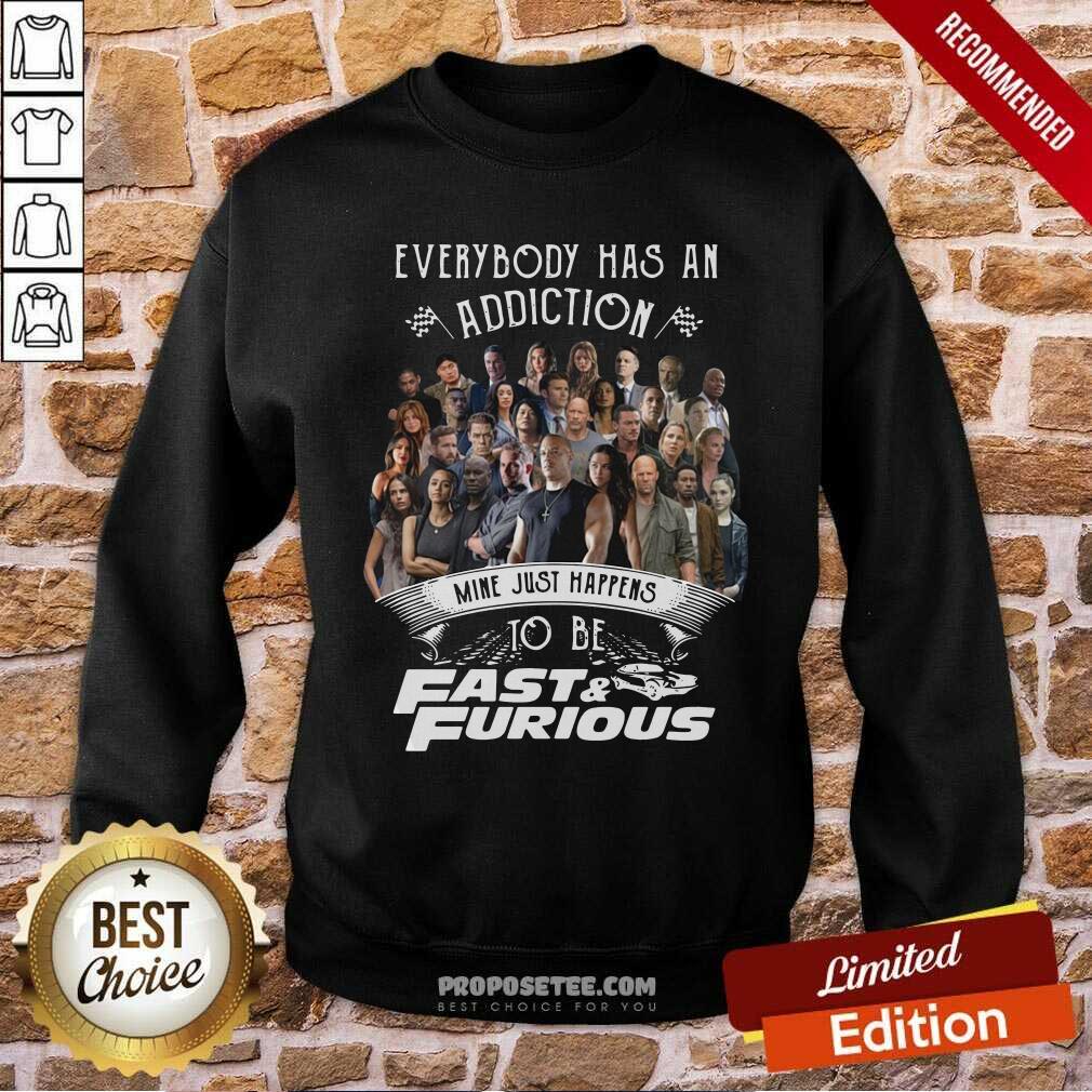 Everybody Has An Addiction Mine Just Happens To Be Fast And Furious Shirt - Image 5