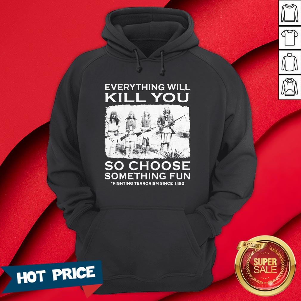 Everything Will Kill You So Choose Something Fun Shirt - Image 5