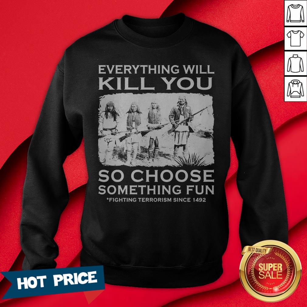 Everything Will Kill You So Choose Something Fun Shirt - Image 4