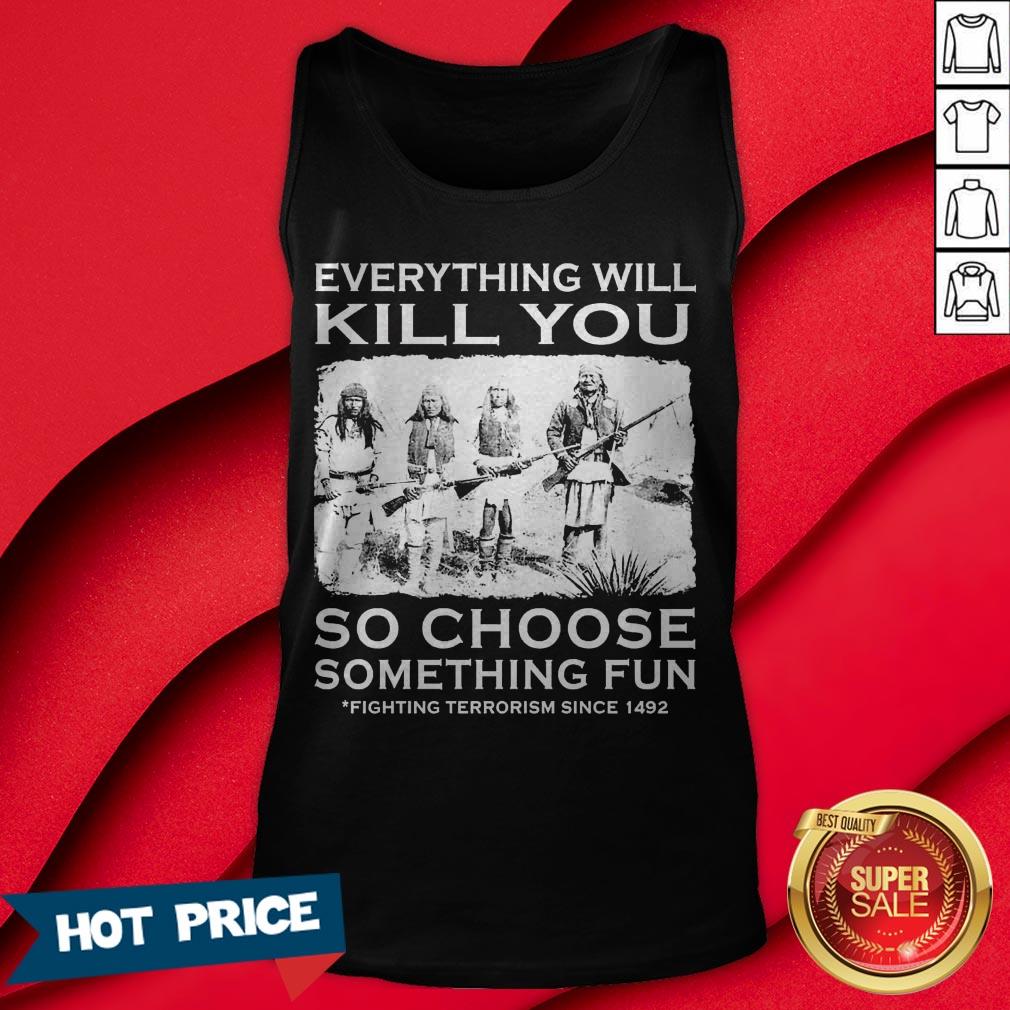 Everything Will Kill You So Choose Something Fun Shirt - Image 2