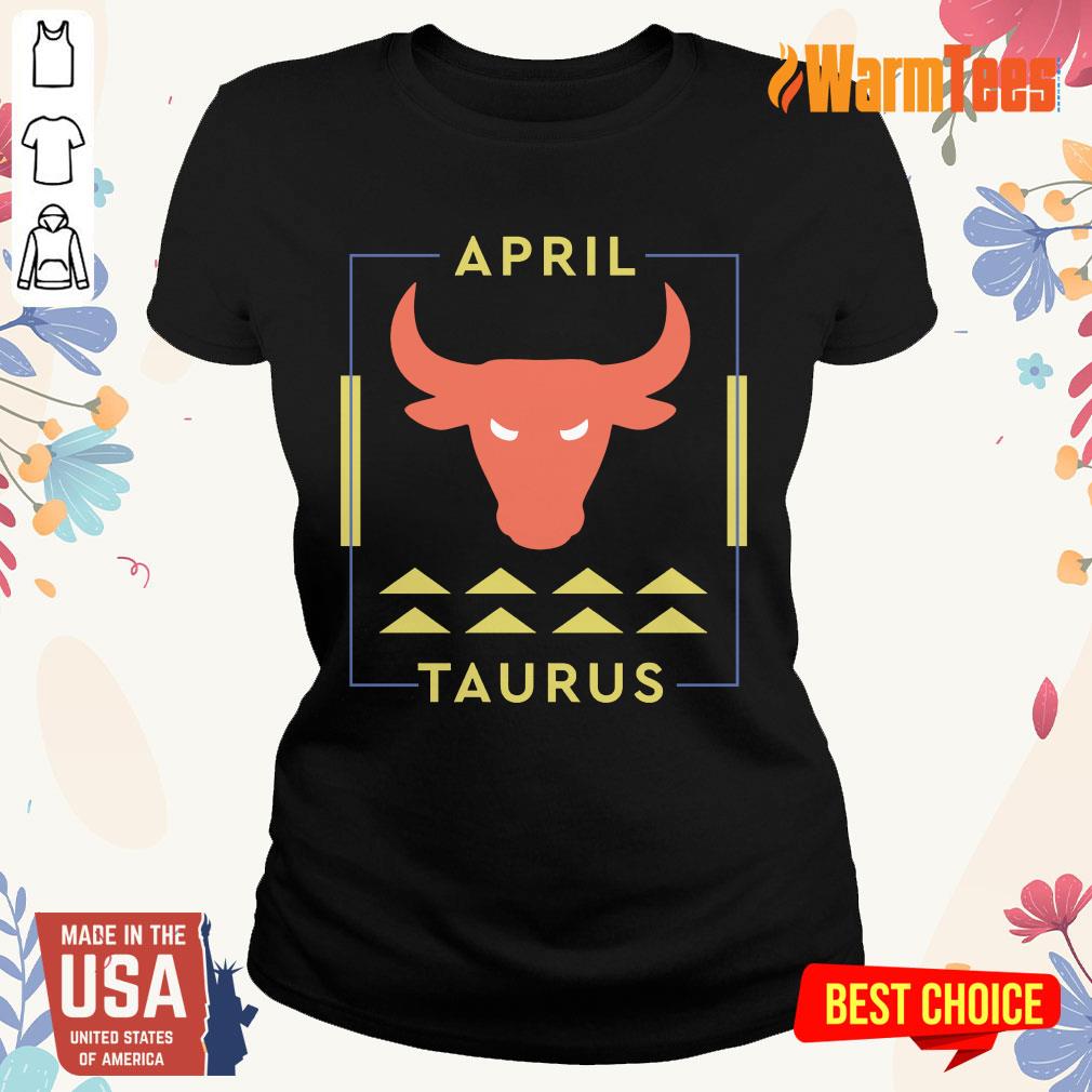 Excellent April Taurus Shirt - Image 3