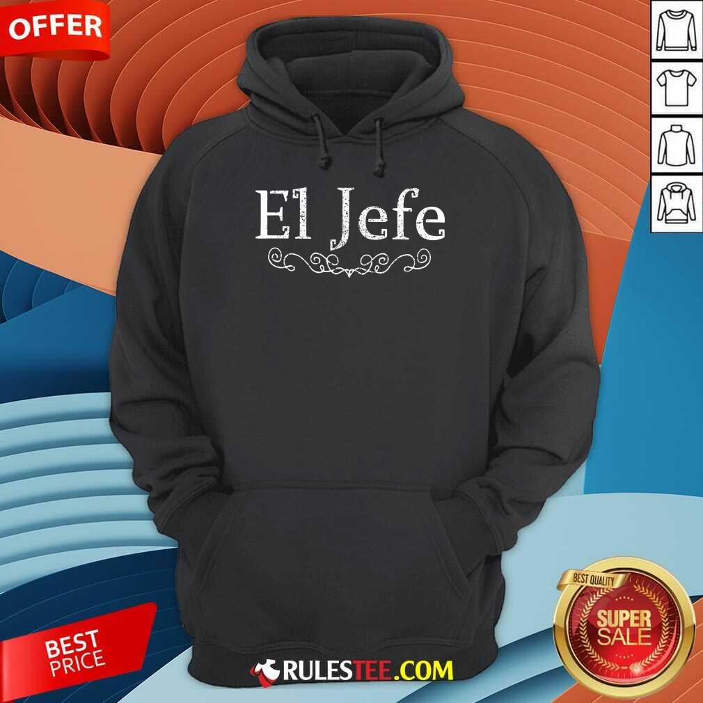 Excellent El Jefe 2021 Shirt - Image 4