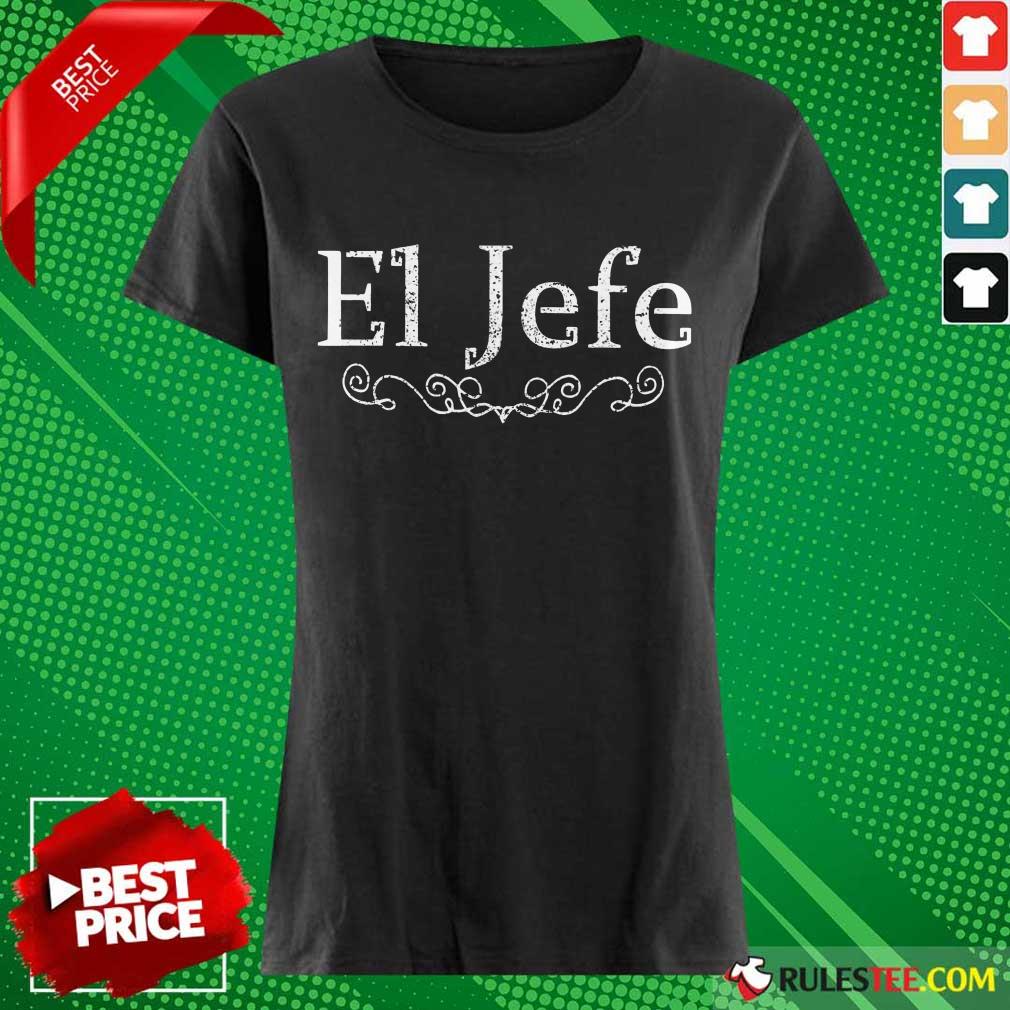 Excellent El Jefe 2021 Shirt - Image 3