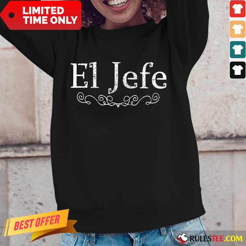 Excellent El Jefe 2021 Shirt - Image 2