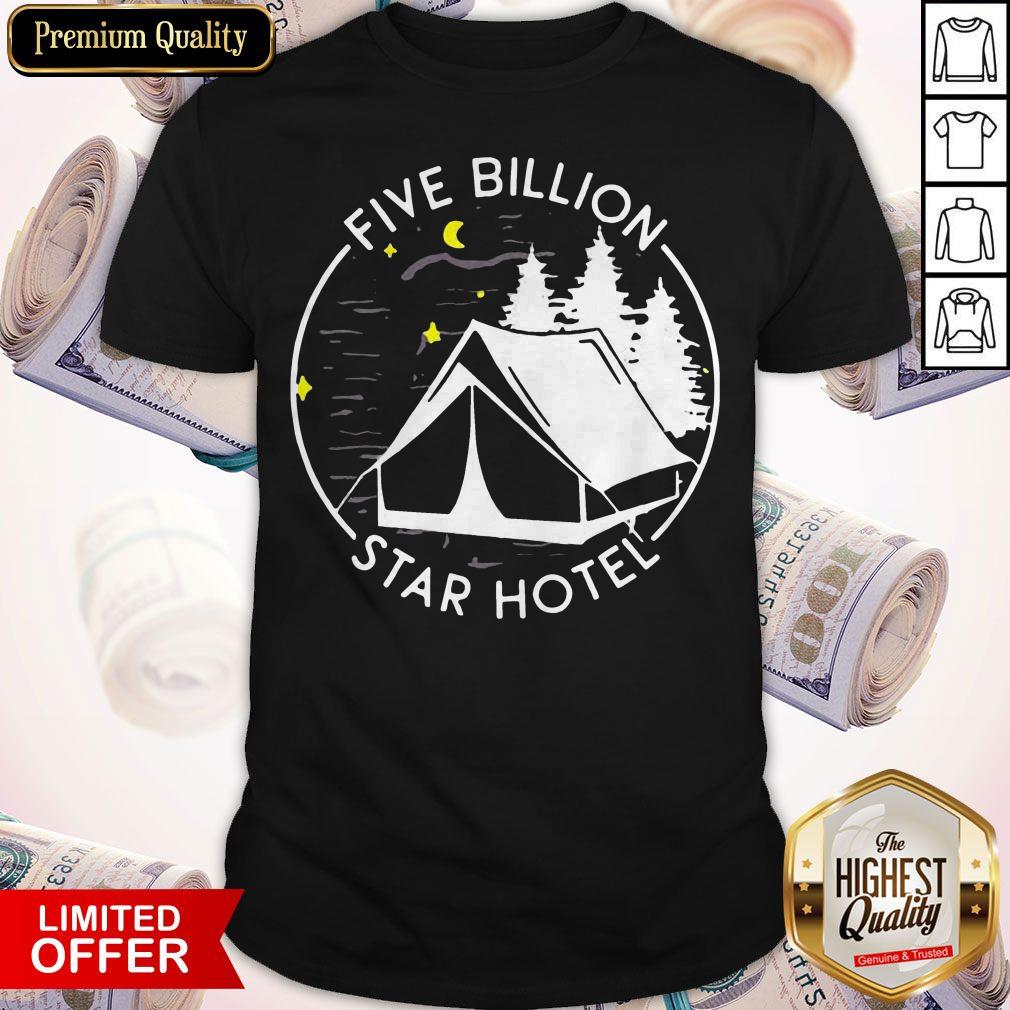 Excellent Five Billion Star Hotel Funny Camping Shirt