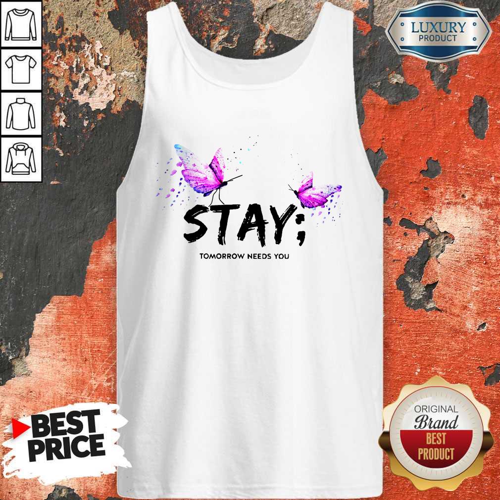Excellent I Want Stay Tomorrow Needs You Shirt - Image 3