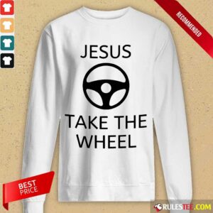 Alternative view of Excellent Jesus Take The Wheel Shirt