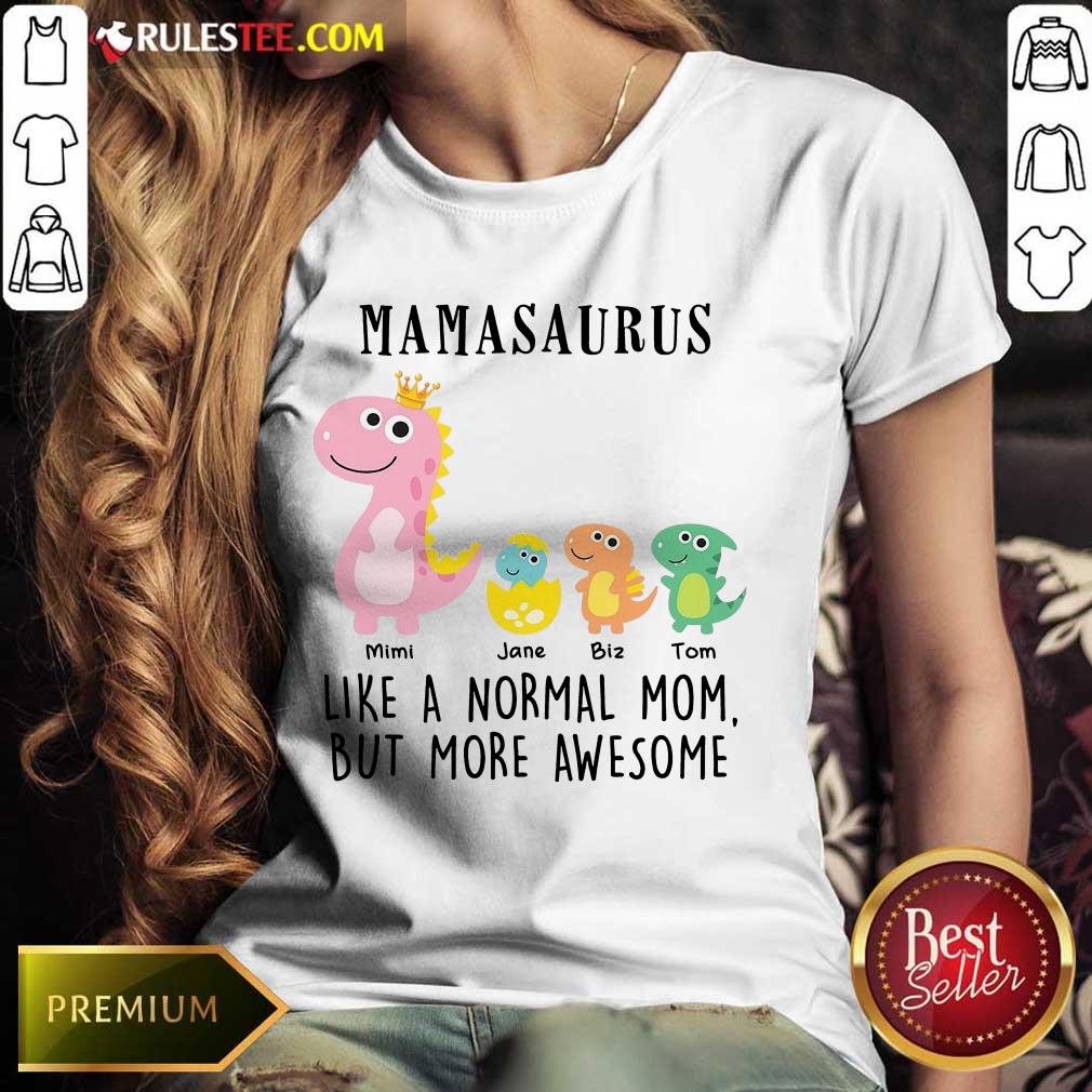 Excellent Mamasaurus Like A Normal Grandma But More Awesome Shirt - Image 4