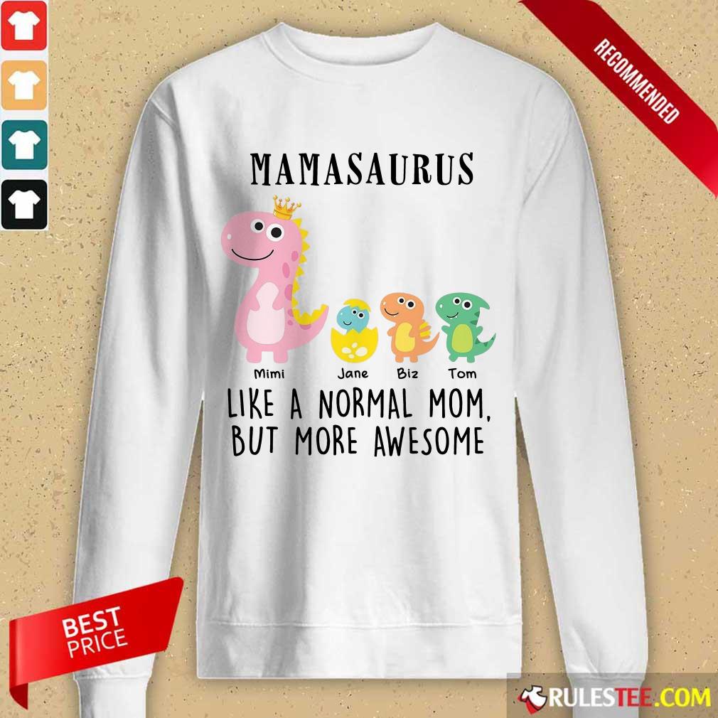 Excellent Mamasaurus Like A Normal Grandma But More Awesome Shirt - Image 3