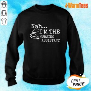 Alternative view of Excellent Nah I'm The Nursing Assistant Shirt