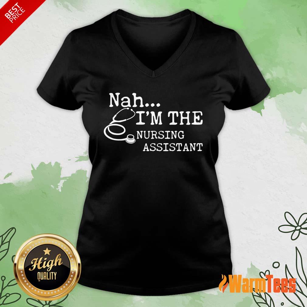 Excellent Nah I'm The Nursing Assistant Shirt - Image 5