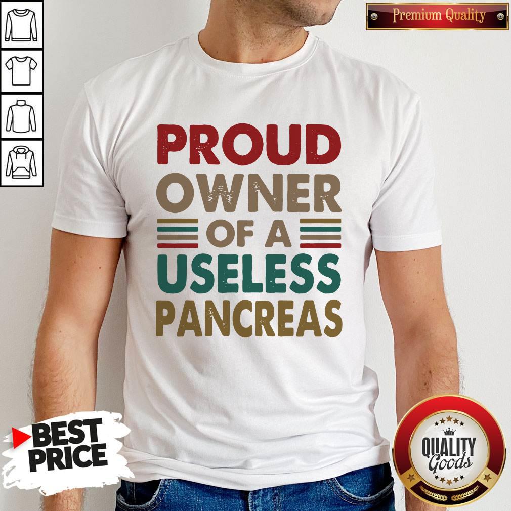 Excellent Proud Owner Of A Useless Pancreas Vintage Shirt