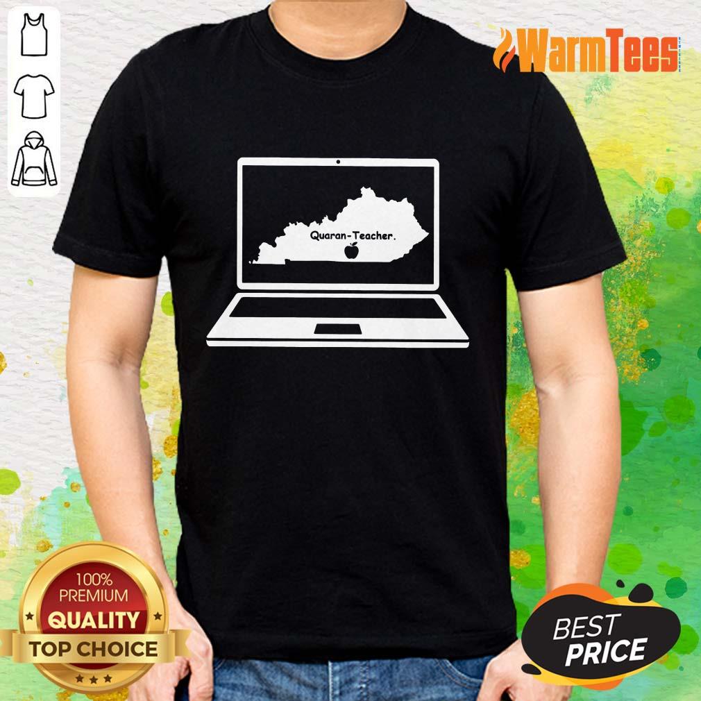 Excellent Quaran Teacher Kentucky Shirt