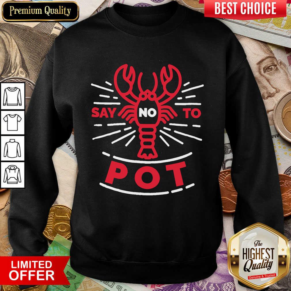 Excellent Say No To Pot Lobster Shirt - Image 4