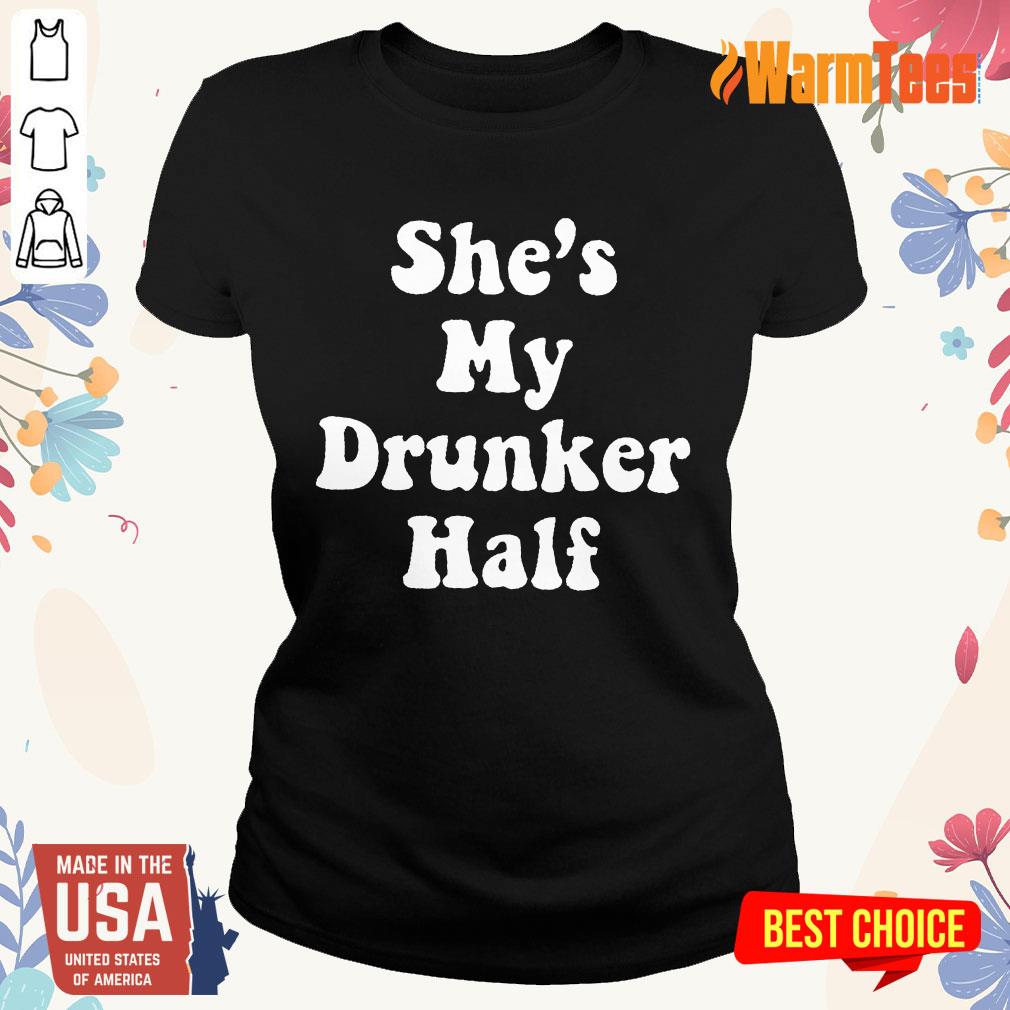 Excellent She's My Drunker Half Shirt - Image 3