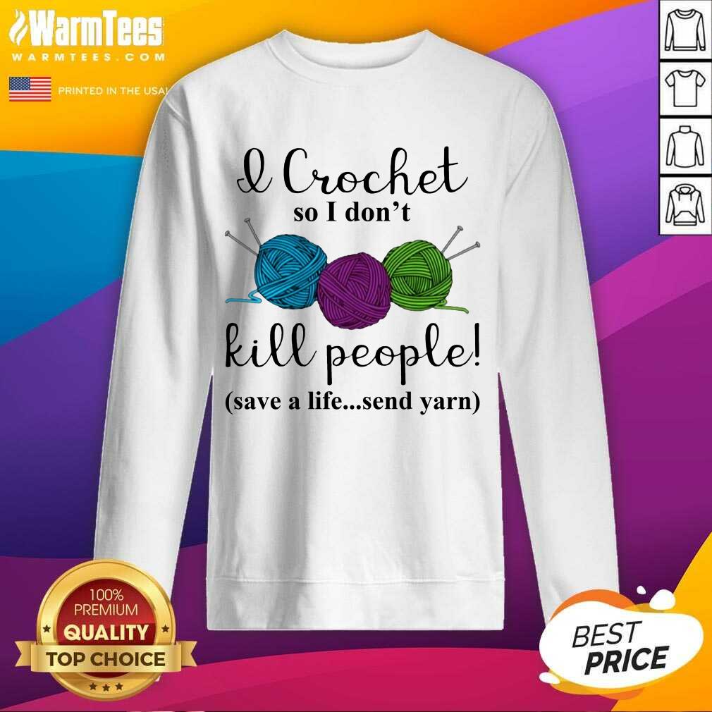 Excellent Wool I Crochet Life Send 2 Shirt - Image 3