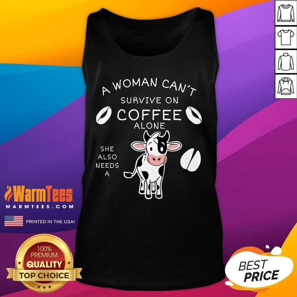Fantastic A Woman Can't Survive On Coffee Alone A Dairy Cows Shirt - Image 2