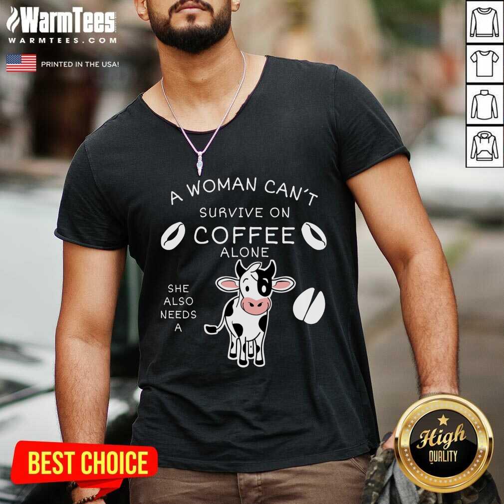 Fantastic A Woman Can't Survive On Coffee Alone A Dairy Cows Shirt - Image 5