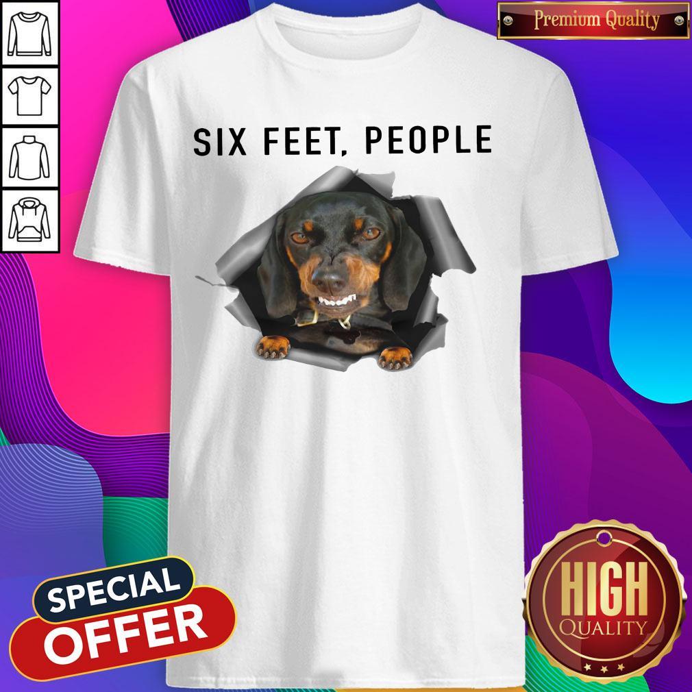 Fantastic Angry Dachshund Six Feet People Shirt