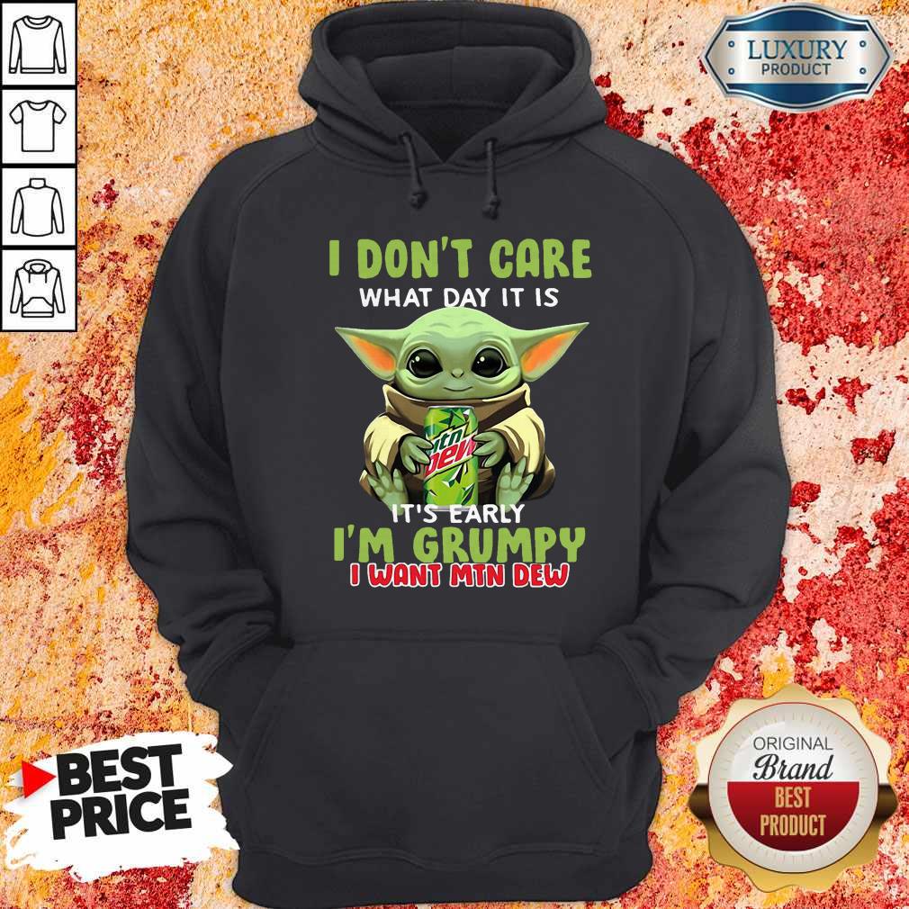 Fantastic Baby Yoda I Don’t Care What Day It Is It’s Early I’m Grumpy I Want MTN Dew Shirt - Image 5
