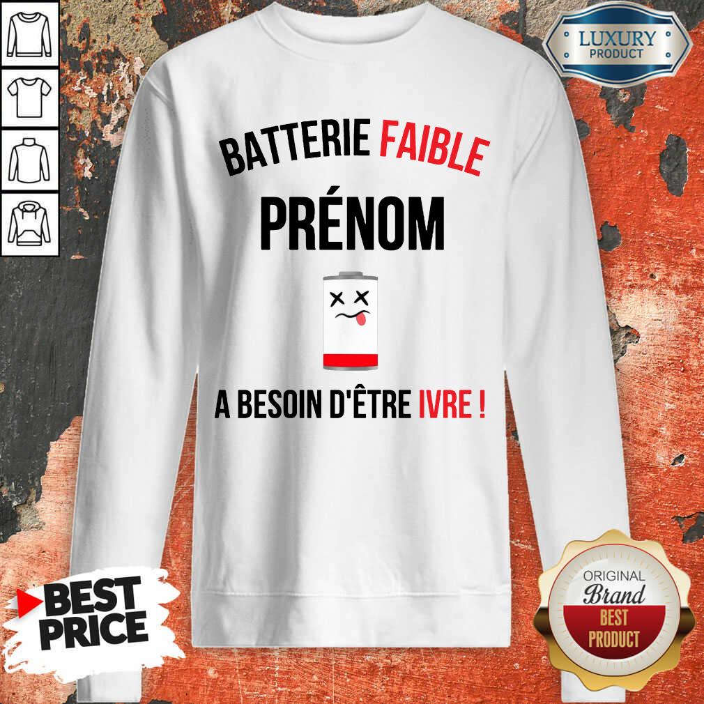 Fantastic Batterie Faible Prenom A Besoin D'Etre Ivre Shirt - Image 4