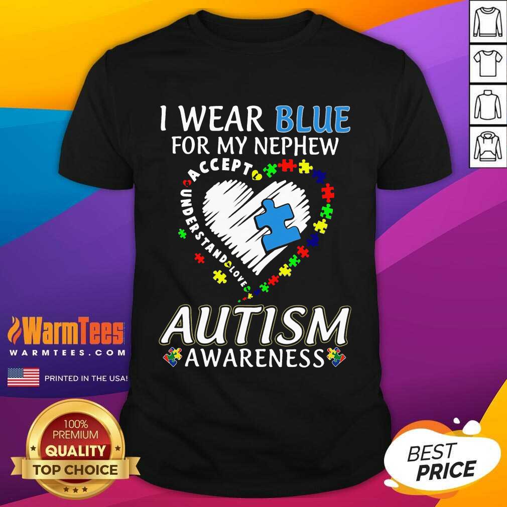 Fantastic Blue Autism Nephews Awareness Shirt
