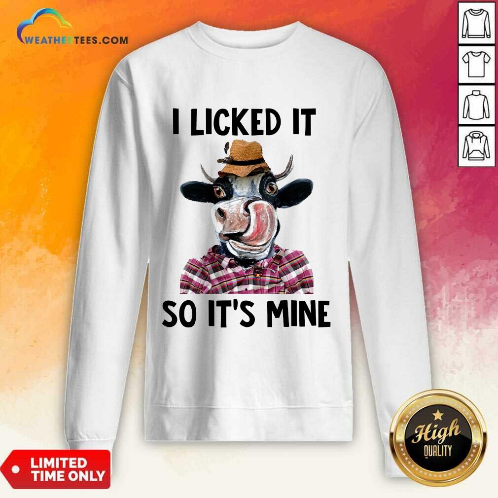 Fantastic Dairy Cows I Licked It So It'S Mine Shirt - Image 5