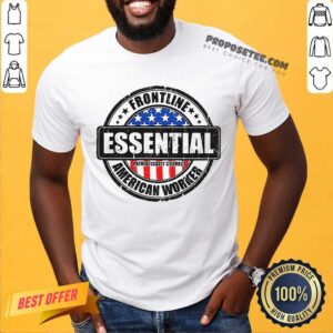 Fantastic Frontline Essential American Worker American Flag Shirt