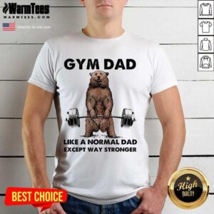 Fantastic Gym Dad Except Stronger 5 Shirt
