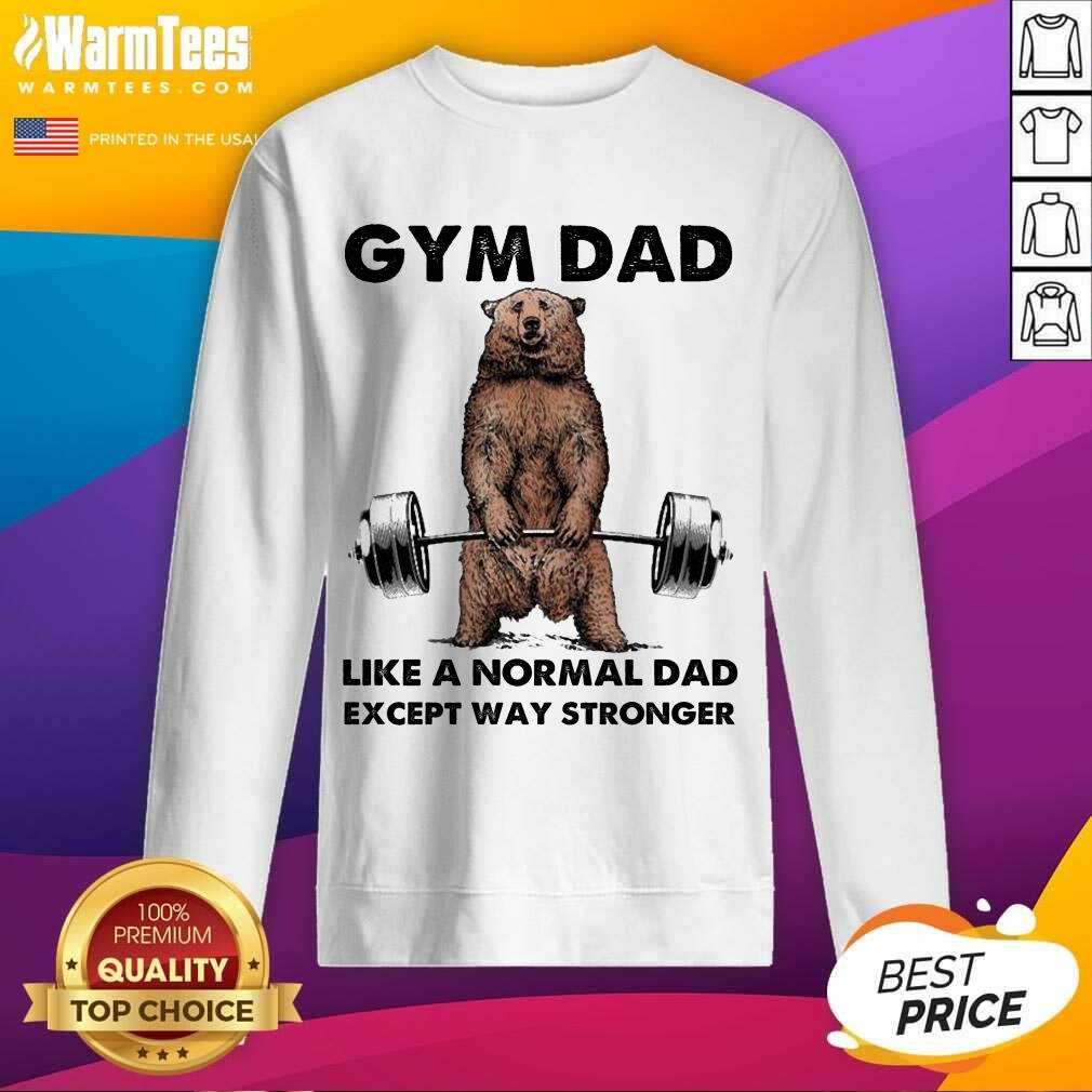 Fantastic Gym Dad Except Stronger 5 Shirt - Image 3