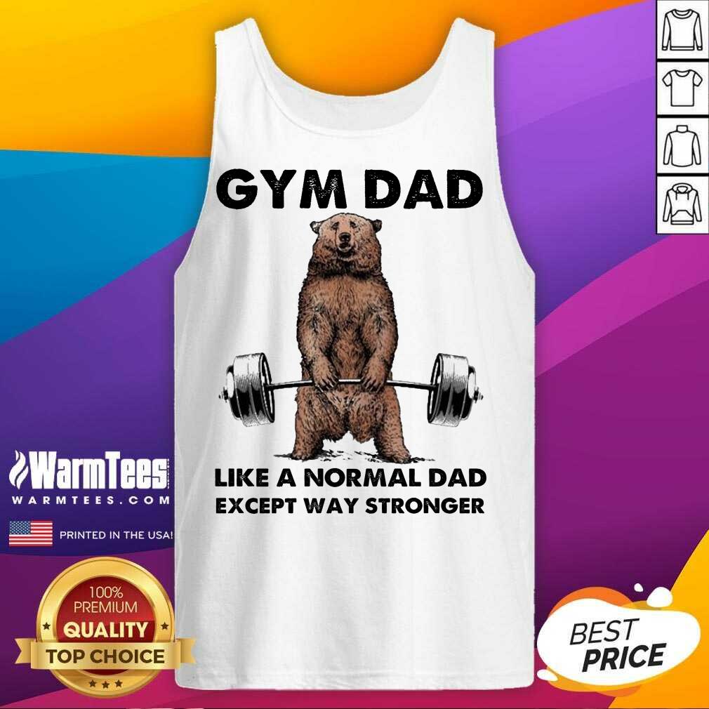 Fantastic Gym Dad Except Stronger 5 Shirt - Image 2