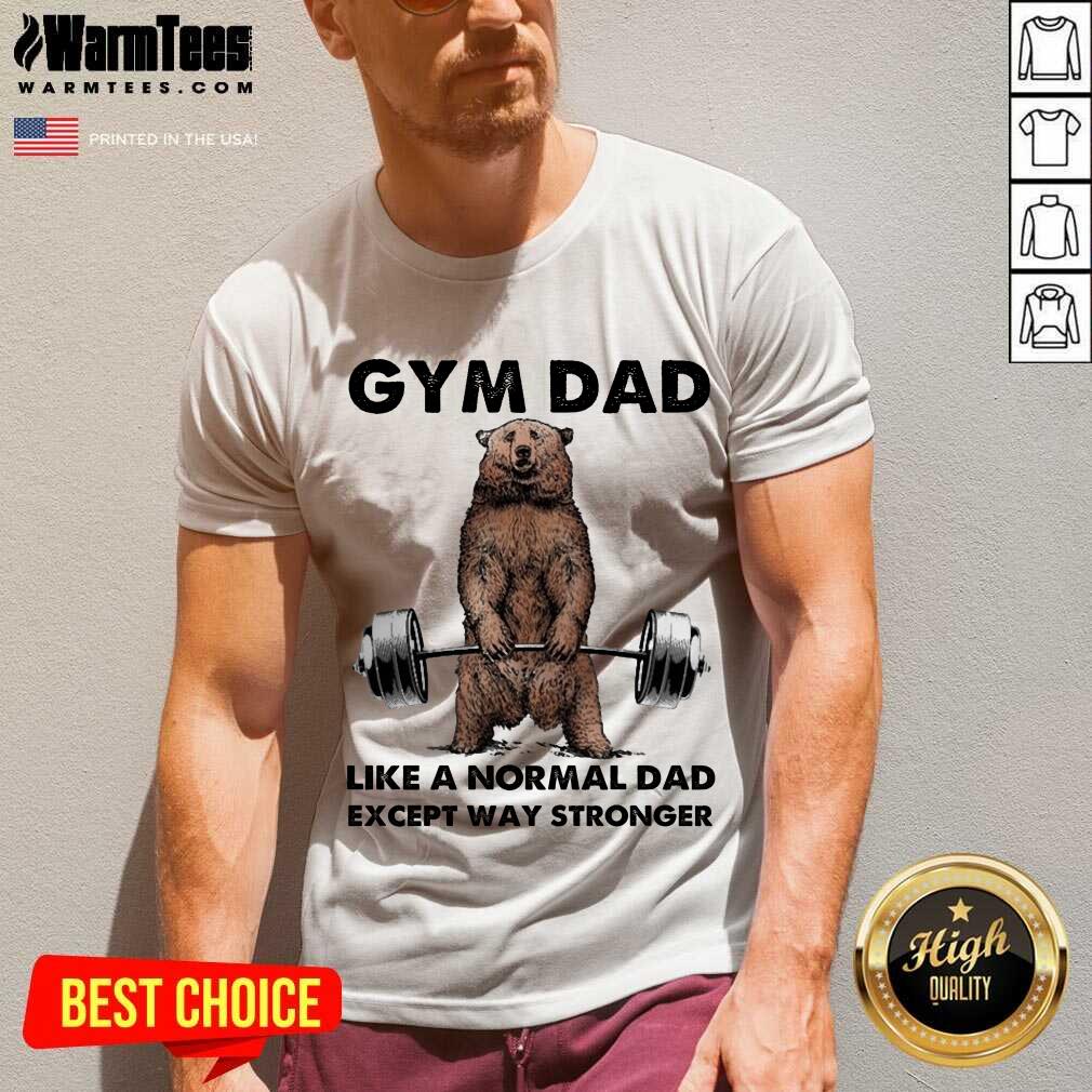 Fantastic Gym Dad Except Stronger 5 Shirt - Image 5