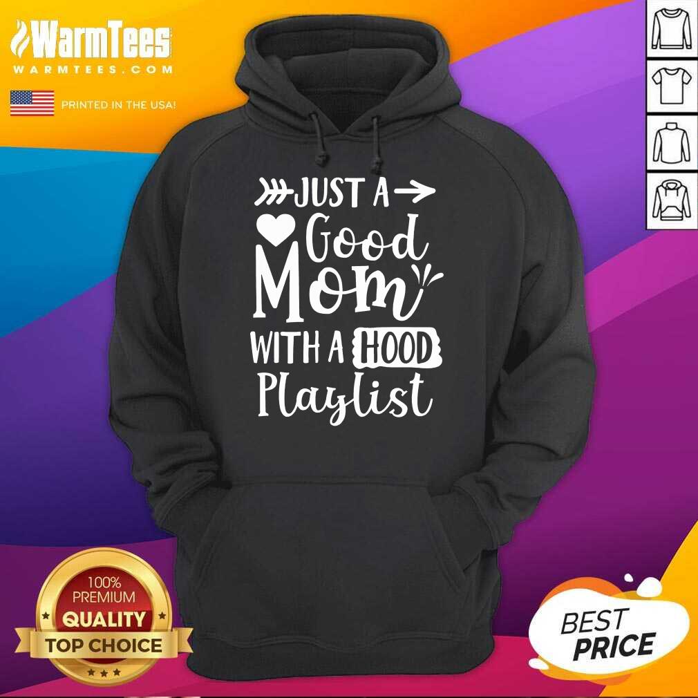 Fantastic Just A Good Mom With A Hood Playlist Shirt - Image 2