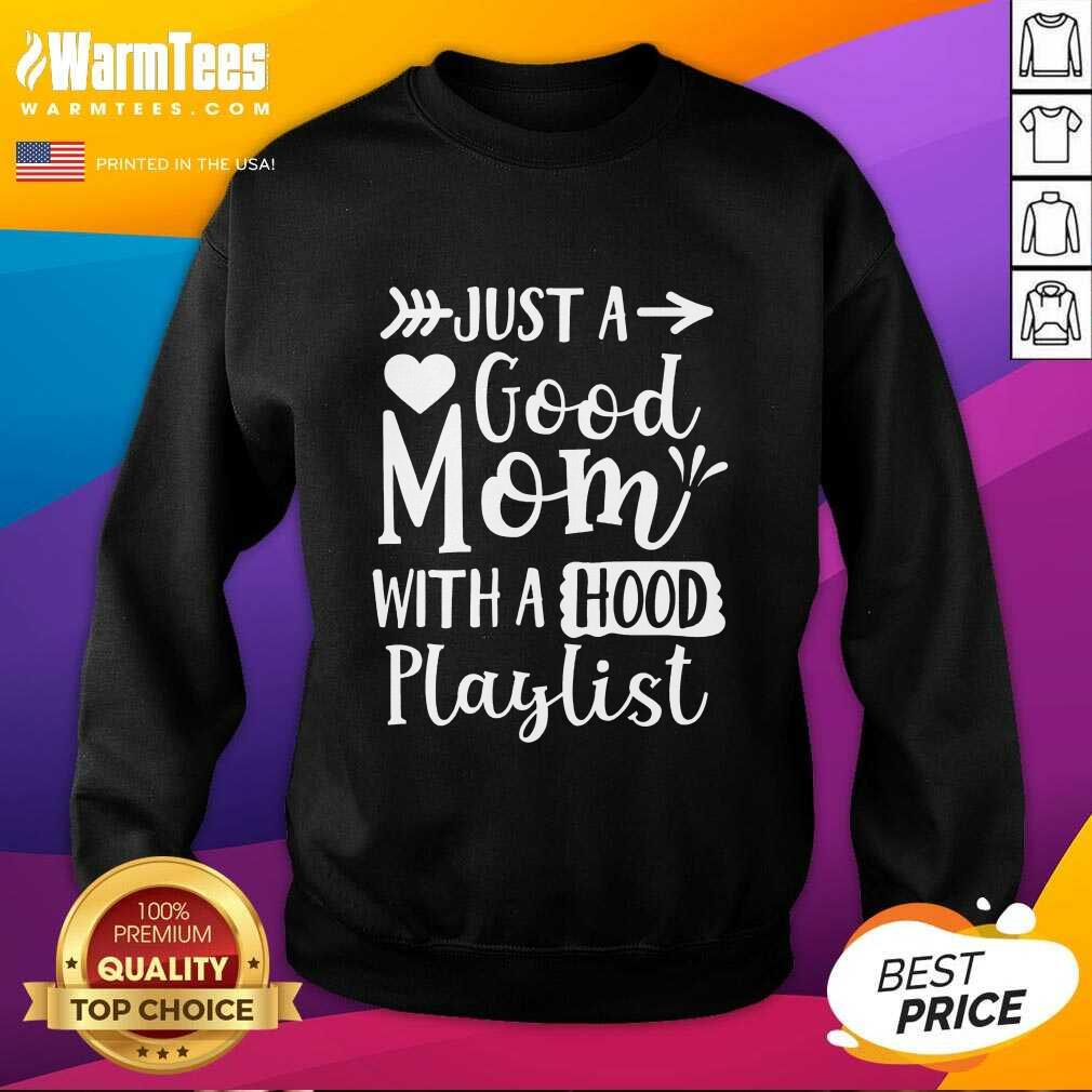 Fantastic Just A Good Mom With A Hood Playlist Shirt - Image 5