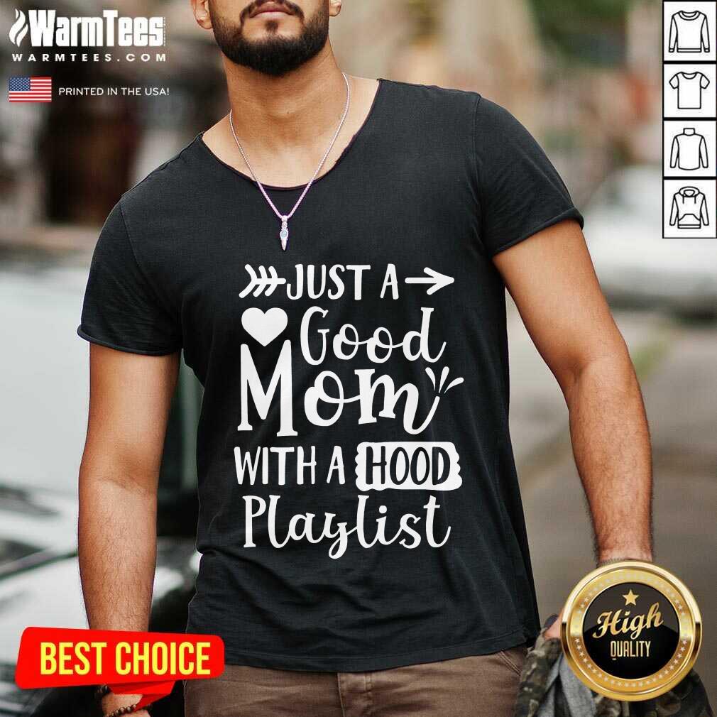 Fantastic Just A Good Mom With A Hood Playlist Shirt - Image 3