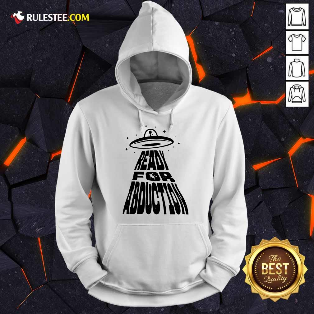 Fantastic Ready For Abduction Shirt - Image 4