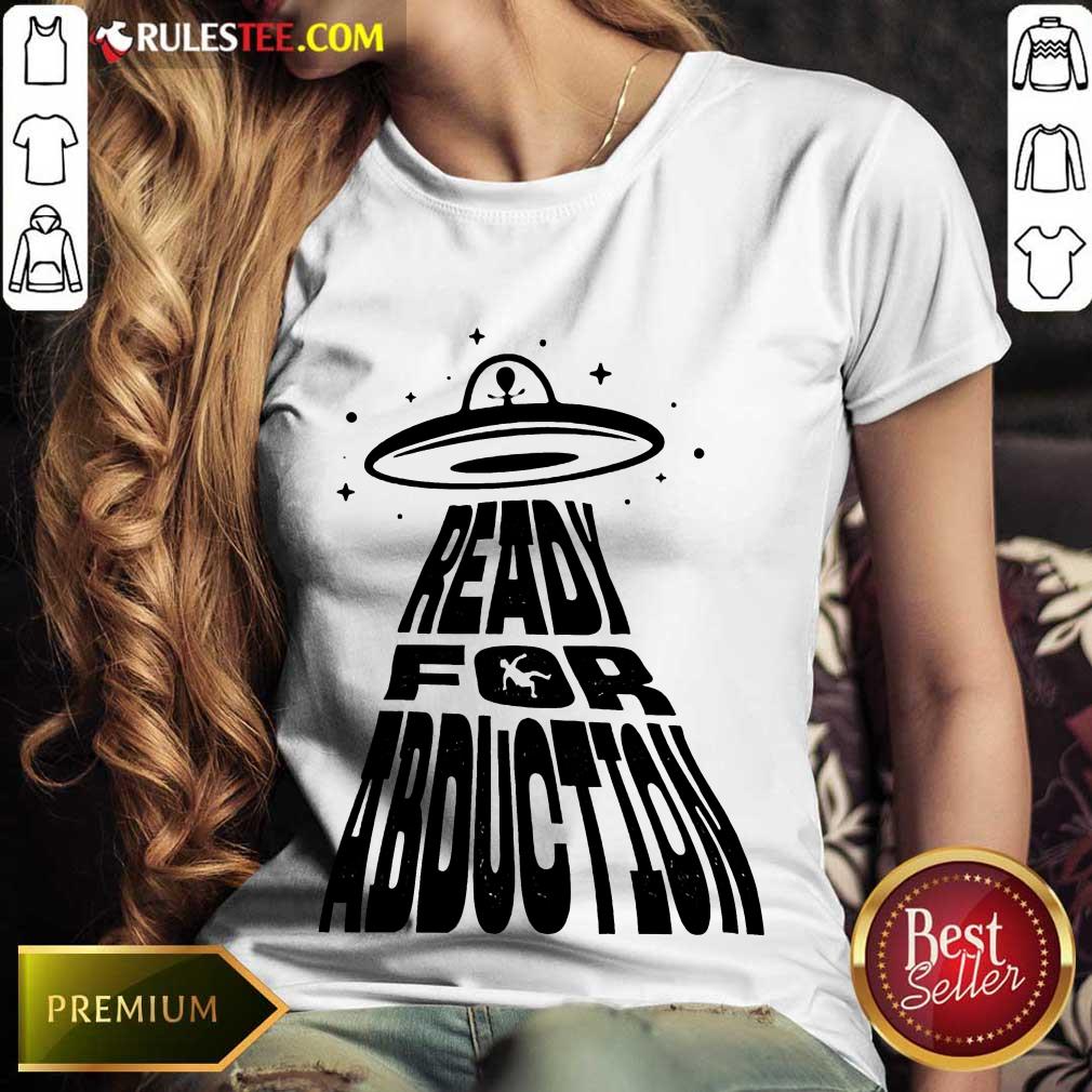 Fantastic Ready For Abduction Shirt - Image 3