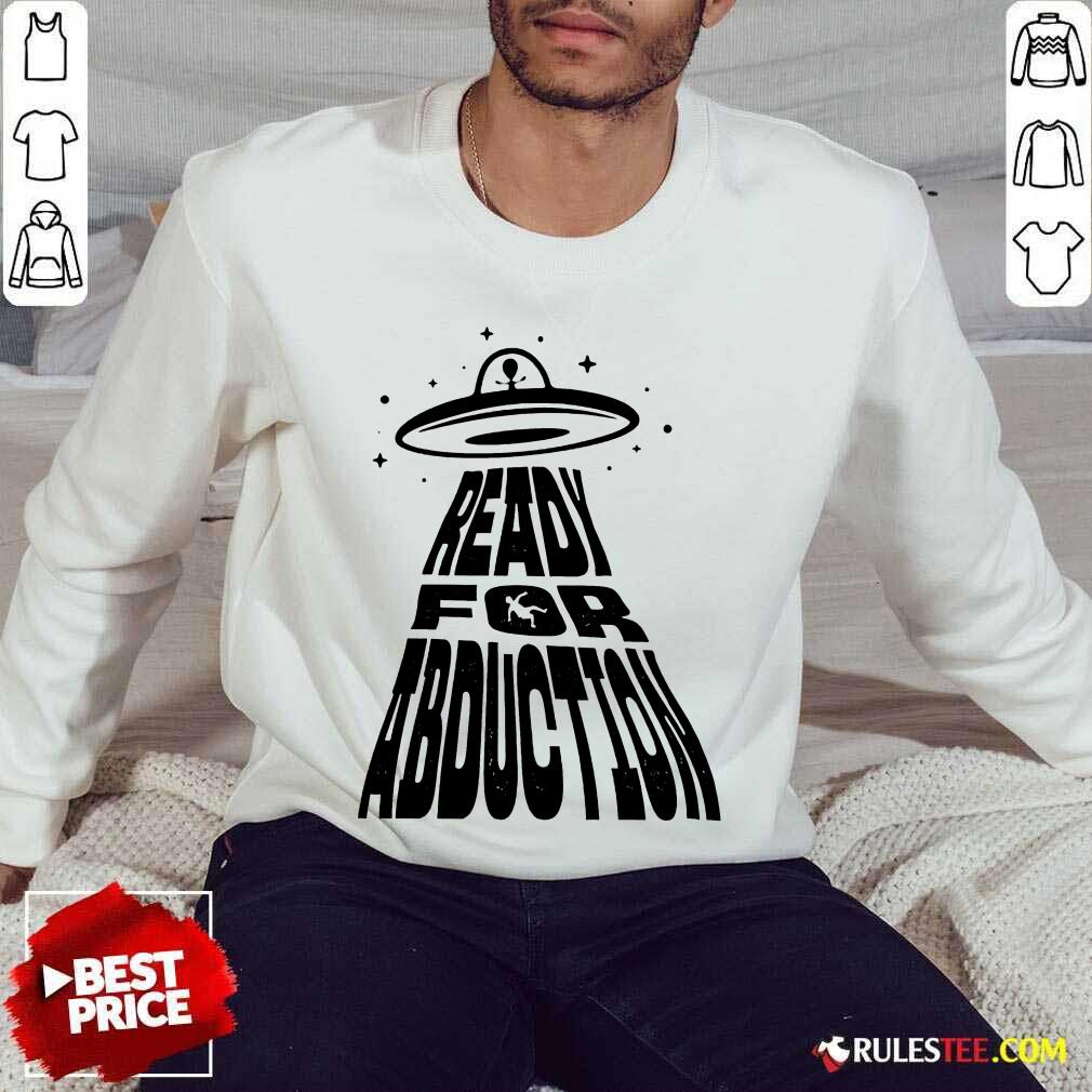 Fantastic Ready For Abduction Shirt - Image 5