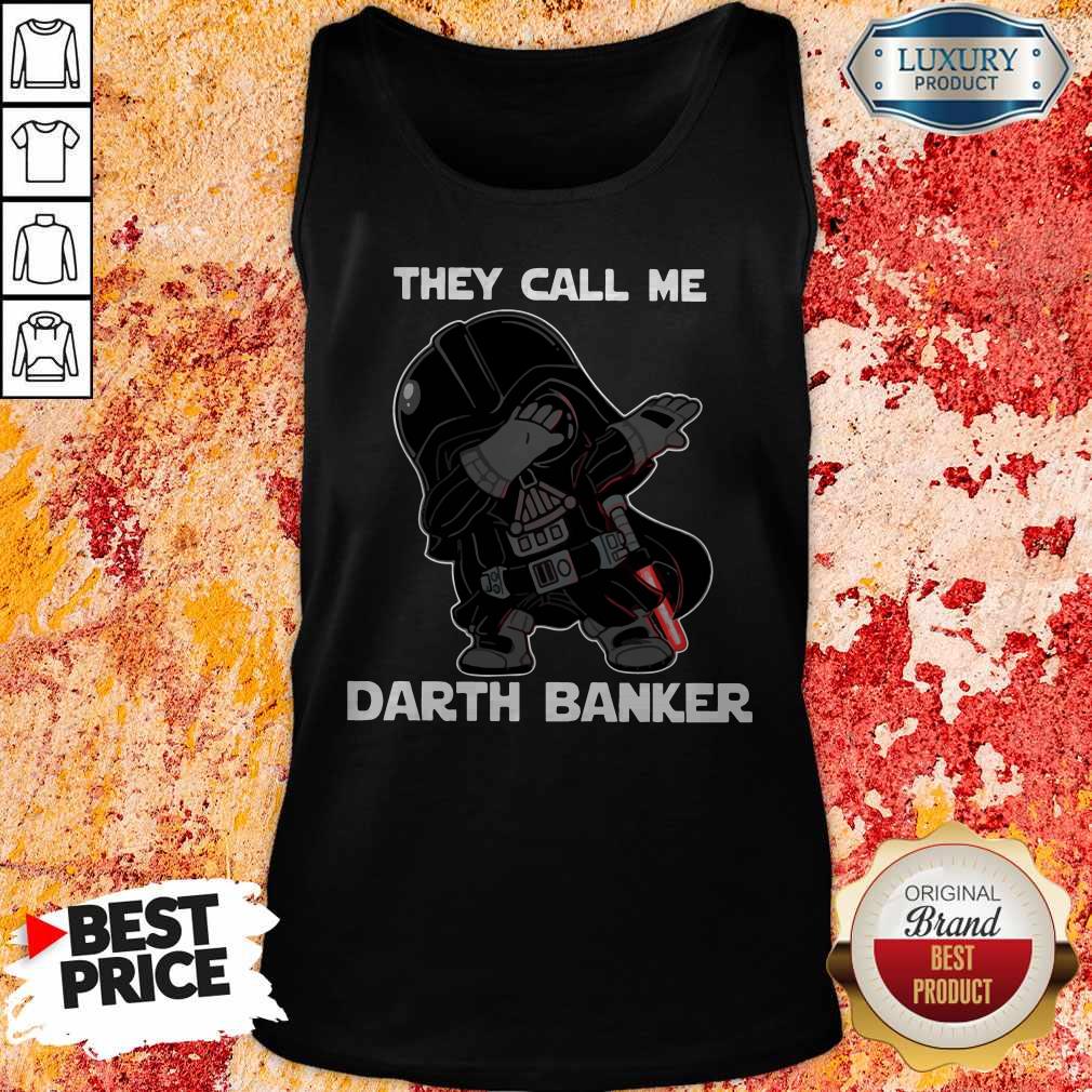 Fantastic Star War Darth Vader They Call Me Darth Banker Shirt - Image 3