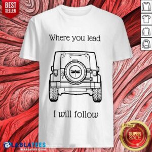 Fantastic Where You Lead I Will Follow Mug Shirt
