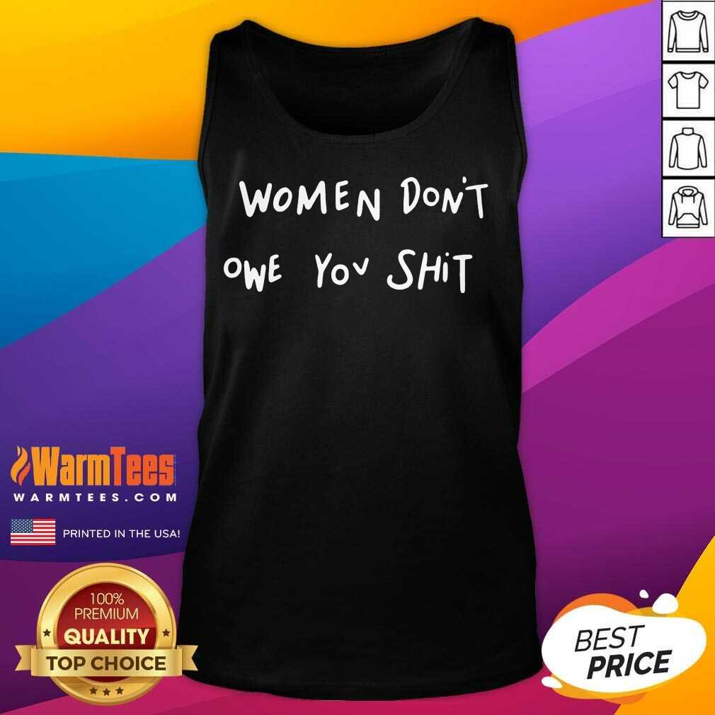 Fantastic Women Dont Owe You Great Shirt - Image 2